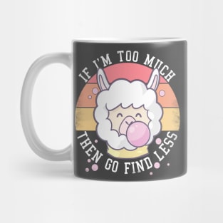 If I'm Too Much Then Go Find Less Funny Llamas Retro Mug